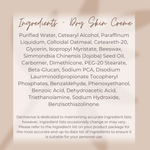 Dermavive Dry Skin Creme Ingredient tile, Disodium Lauryl Sulfosuccinate
Sodium Cocoyl Isethionate
Colloidal Oatmeal
Disodium Coco MEA Sulfosuccinate
Stearic Acid
Polyethythene glycol (PEG-150)
Cocamidapropyl Betaine.